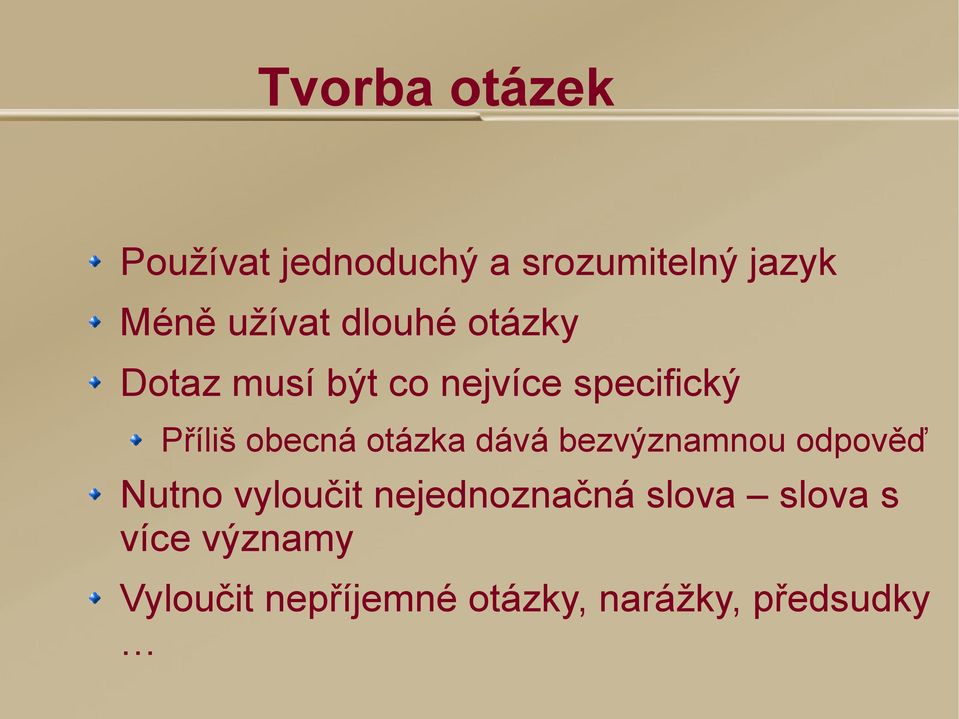 otázka dává bezvýznamnou odpověď Nutno vyloučit nejednoznačná