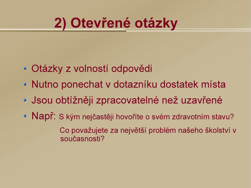 uzavřené Např: S kým nejčastěji hovoříte o svém zdravotním