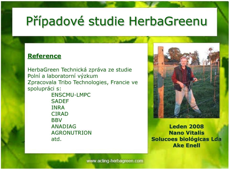 spolupráci s: ENSCMU-LMPC SADEF INRA CIRAD BBV ANADIAG AGRONUTRION atd.