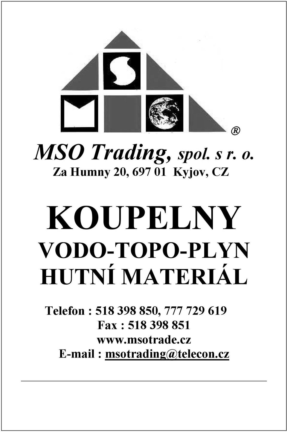 VODO-TOPO-PLYN HUTNÍ MATERIÁL Telefon : 518 398