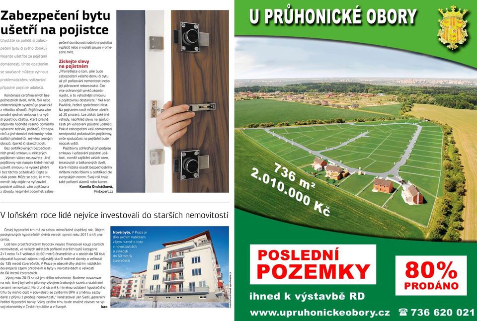 Kombinace certifikovaných bezpečnostních dveří, mříží, fólií nebo elektronických systémů je praktická z několika důvodů.