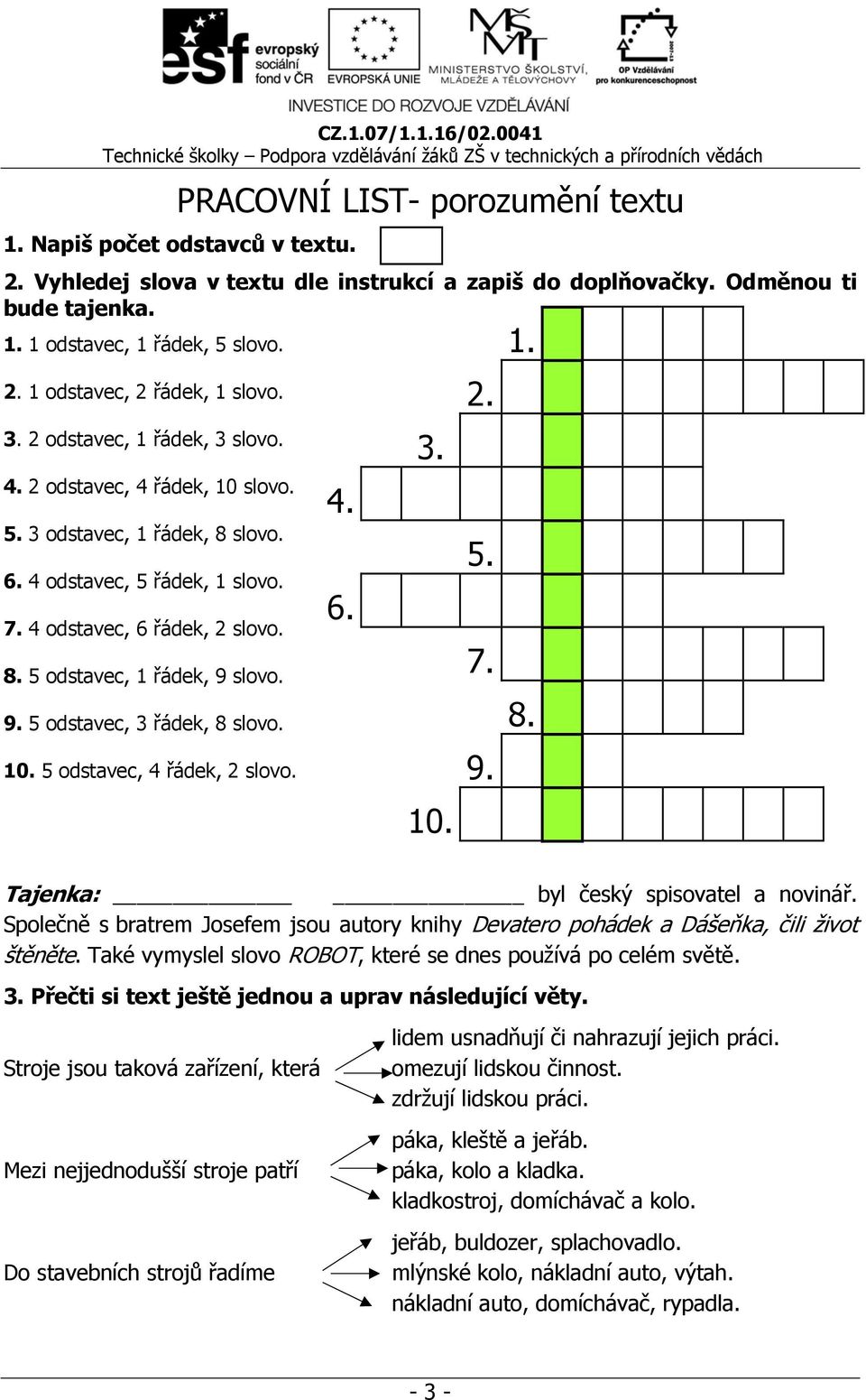 9. 5 odstavec, 3 řádek, 8 slovo. 10. 5 odstavec, 4 řádek, 2 slovo. 4. 6. 3. 10. 2. 5. 7. 9. 1. 8. Tajenka: byl český spisovatel a novinář.