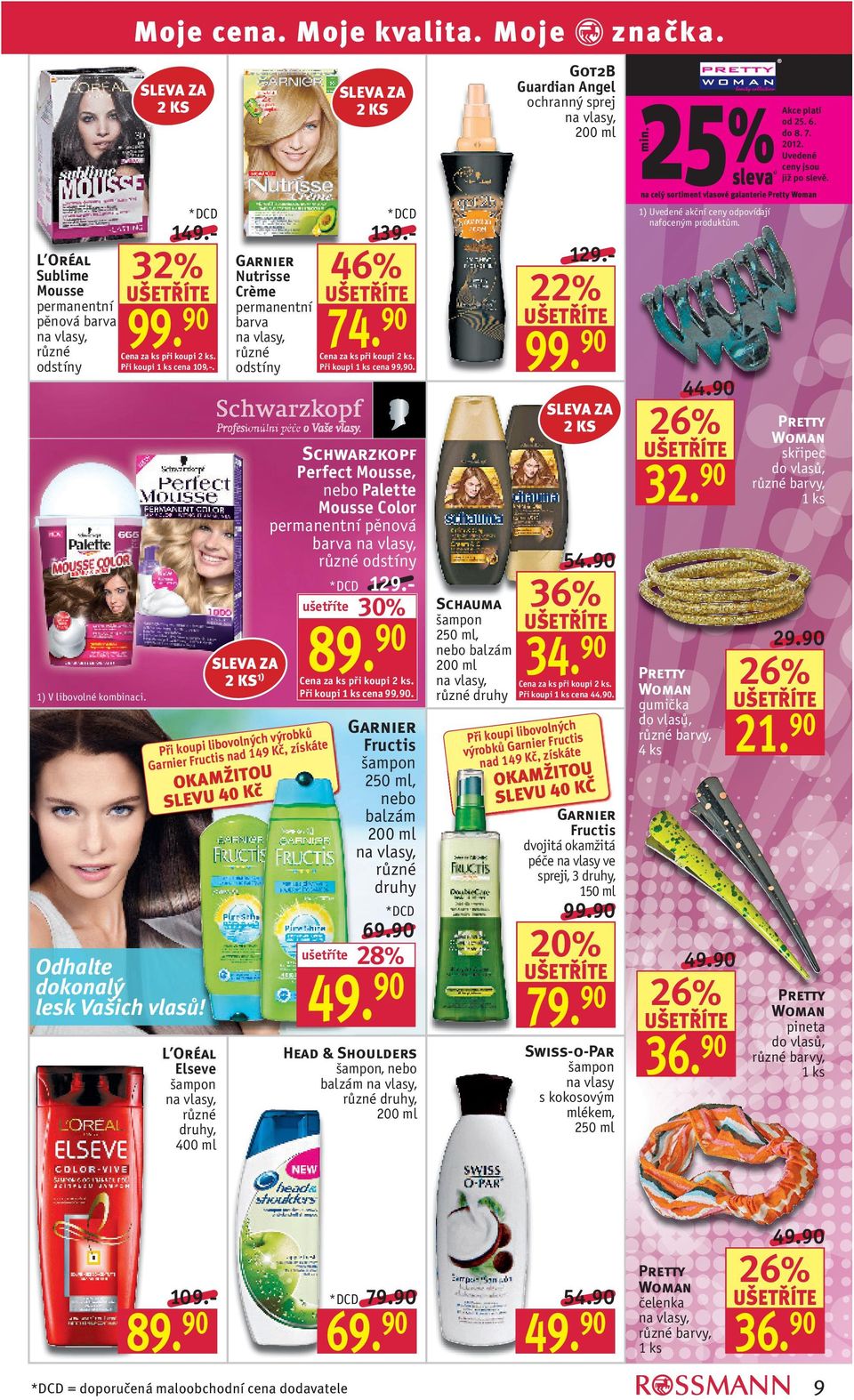 - Nutrisse Crème 129.- 46% permanentní barva odstíny 74.90 99.90 Při koupi cena 99,90. Schwarzkopf 129.- 30% 1) 1) V libovolné kombinaci. 89. 90 Při koupi cena 99,90.