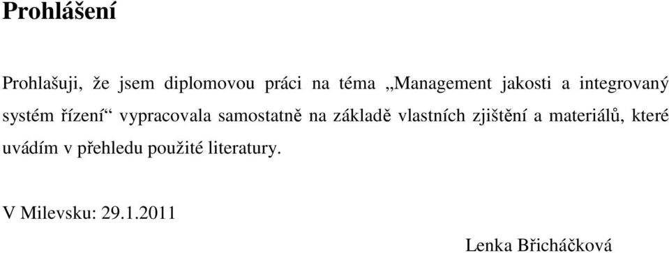 samostatně na základě vlastních zjištění a materiálů, které