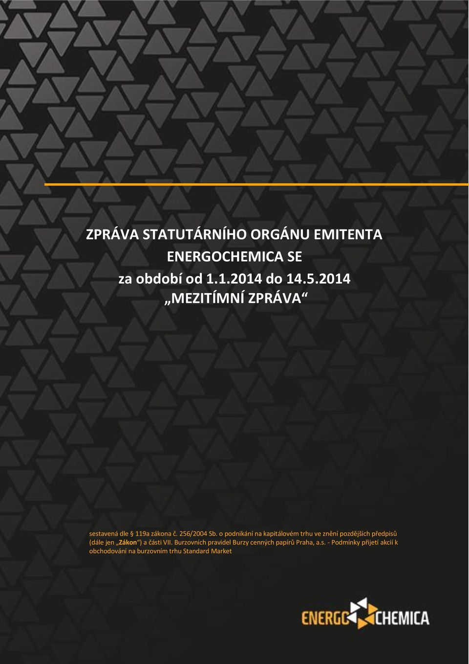 o podnikání na kapitálovém trhu ve znění pozdějších předpisů (dále jen Zákon ) a části VII.