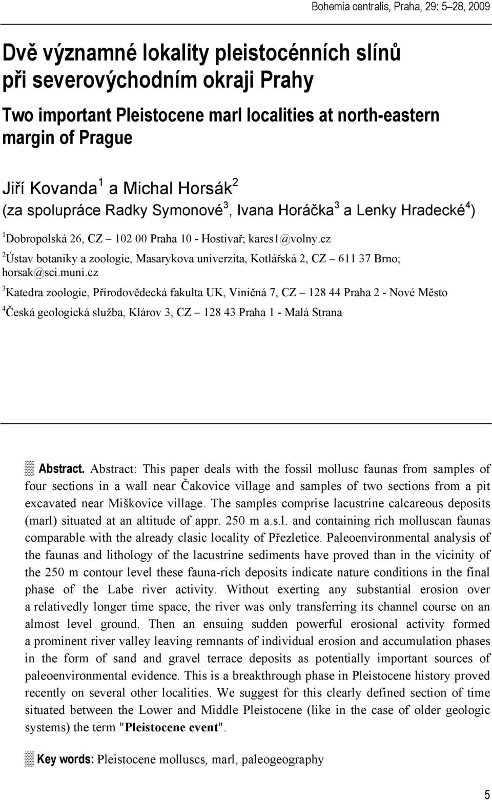 cz 2 Ústav botaniky a zoologie, Masarykova univerzita, Kotlářská 2, CZ 611 37 Brno; horsak@sci.muni.