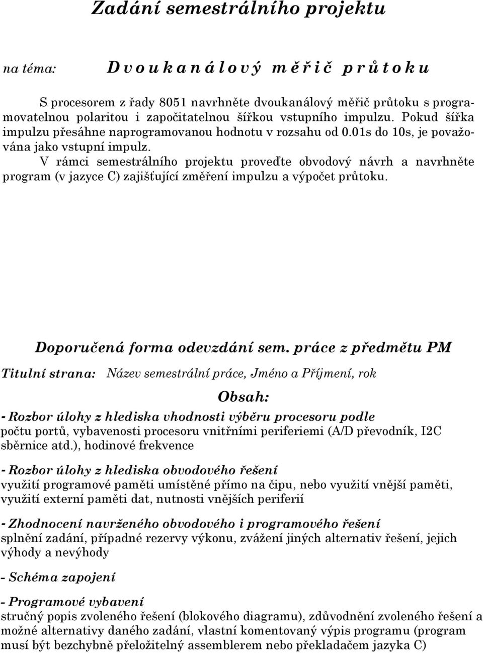 Pokud šířka impulzu přesáhne naprogramovanou hodnotu v rozsahu od 0.