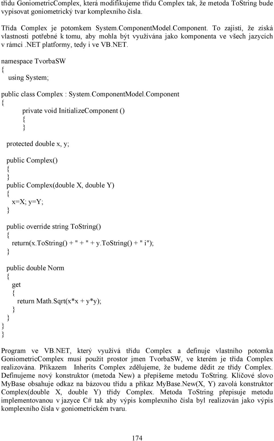 namespace TvorbaSW using System; public class Complex : System.ComponentModel.