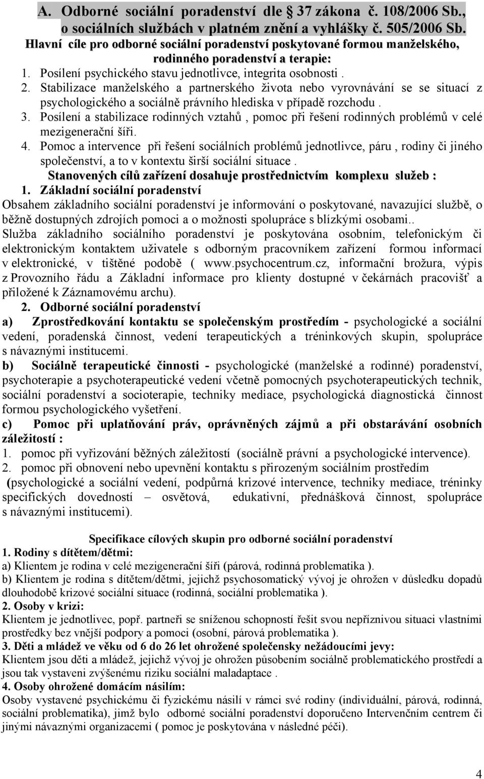 Stabilizace manželského a partnerského života nebo vyrovnávání se se situací z psychologického a sociálně právního hlediska v případě rozchodu. 3.