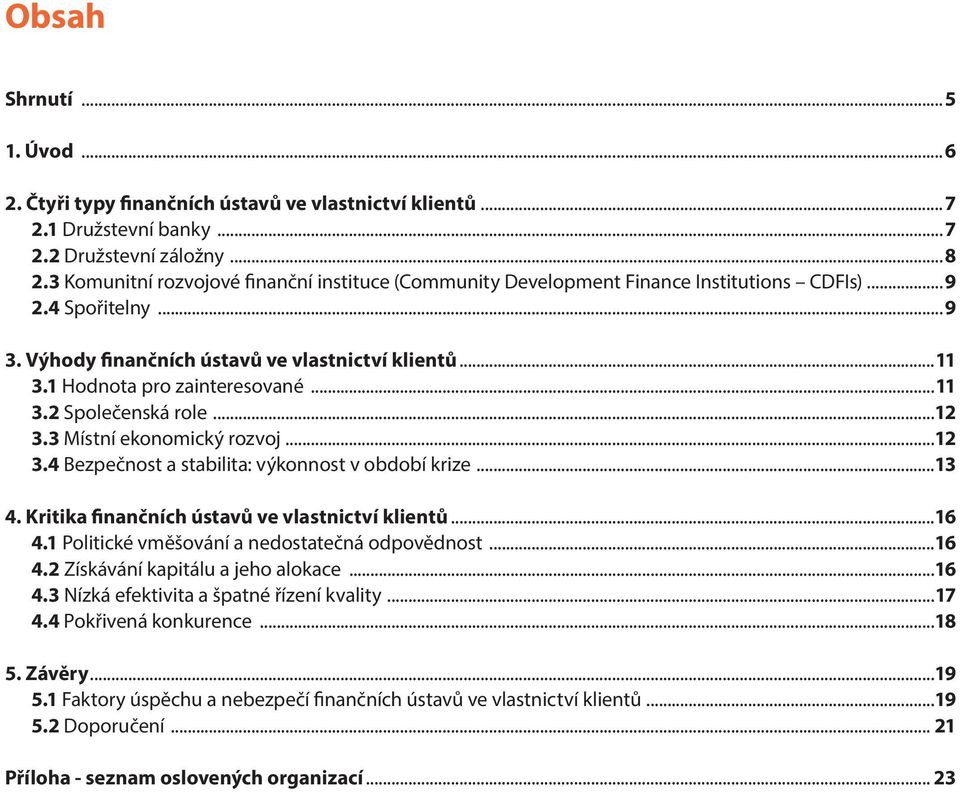 1 Hodnota pro zainteresované...11 3.2 Společenská role...12 3.3 Místní ekonomický rozvoj...12 3.4 Bezpečnost a stabilita: výkonnost v období krize...13 4.