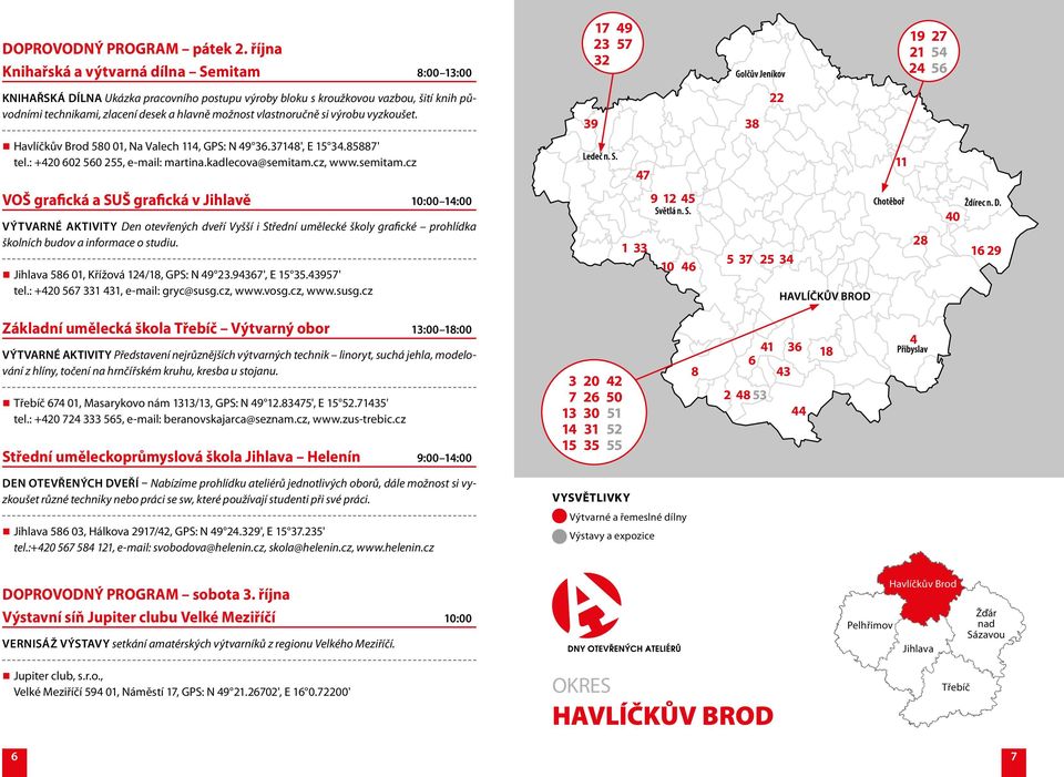 zlacení desek a hlavně možnost vlastnoručně si výrobu vyzkoušet. 39 38 22 Havlíčkův Brod 580 01, Na Valech 114, GPS: N 49 36.37148', E 15 34.85887' tel.: +420 602 560 255, e-mail: martina.