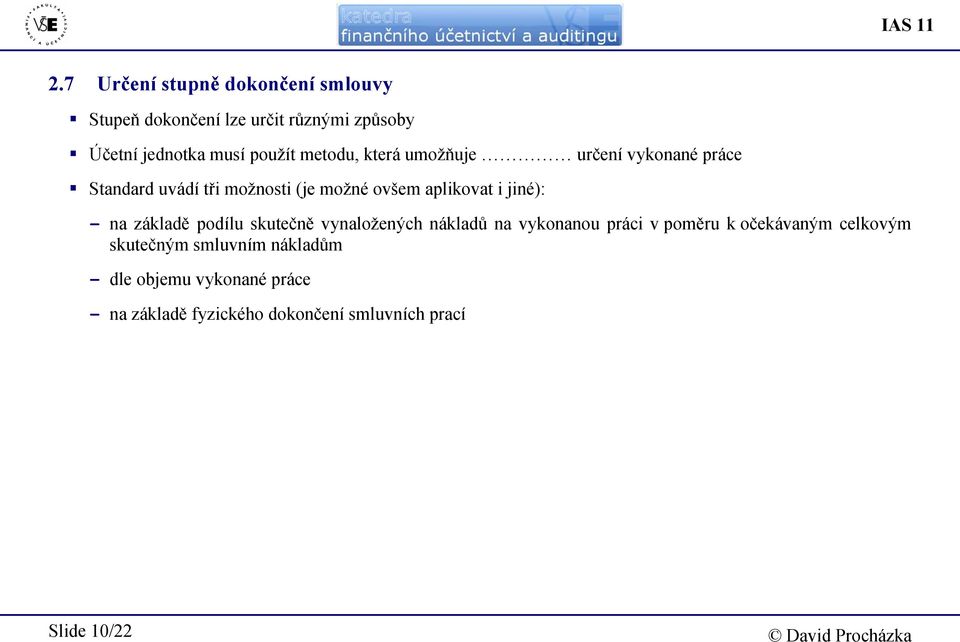 metodu, která umožňuje určení vykonané práce Standard uvádí tři možnosti (je možné ovšem aplikovat i jiné): -