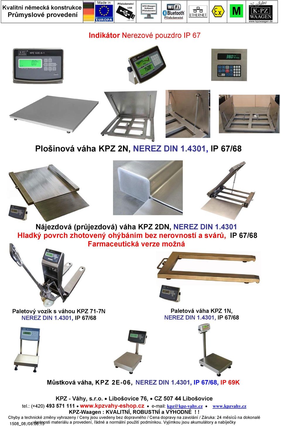 4301, IP 67/68 Paletová váha KPZ 1N, NEREZ DIN 1.4301, IP 67/68 Můstková váha, KPZ 2E-06, NEREZ DIN 1.4301, IP 67/68, IP 69K tel.