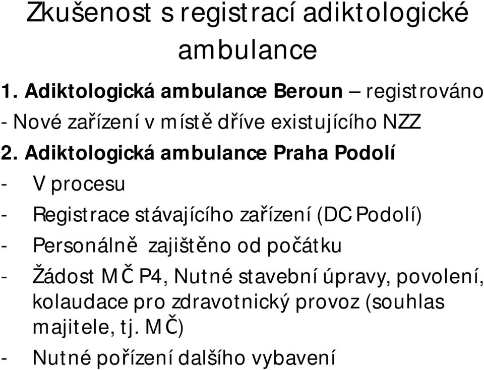 Adiktologická ambulance Praha Podolí - V procesu - Registrace stávajícího za ízení (DC Podolí) -