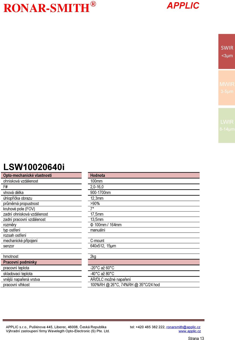 17,5mm 13,5mm Φ 100mm / 164mm C-mount 640x512, 15μm 2kg