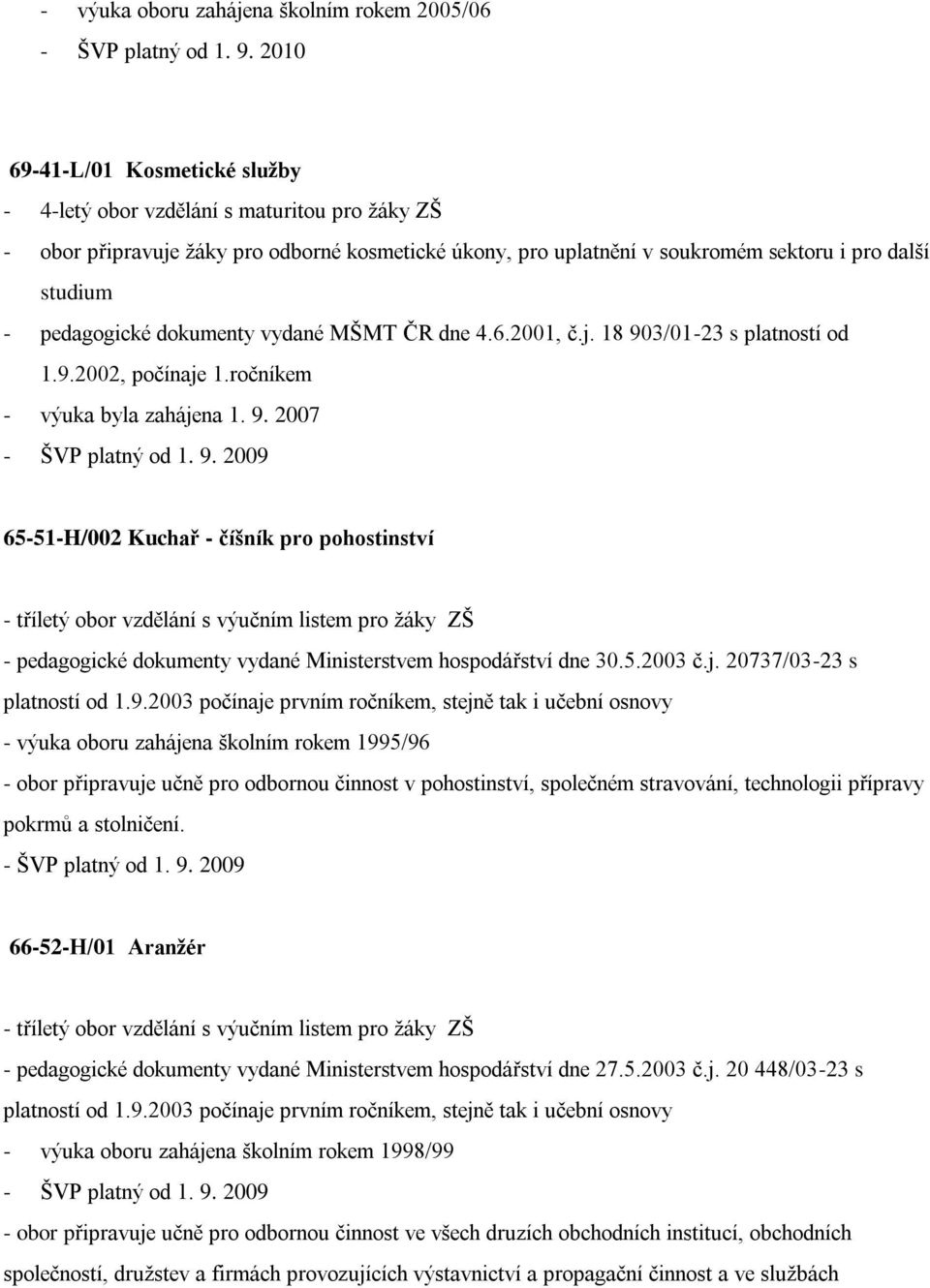 pedagogické dokumenty vydané MŠMT ČR dne 4.6.2001, č.j. 18 90