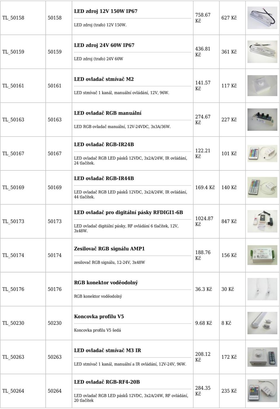 LED ovladač RGB manuální TL_50163 50163 LED RGB ovladač manuální, 12V-24VDC, 3x3A/36W. 758.67 627 436.81 361 141.57 117 274.67 227 122.21 101 169.4 140 1024.87 847 188.76 156 36.3 30 9.68 8 208.