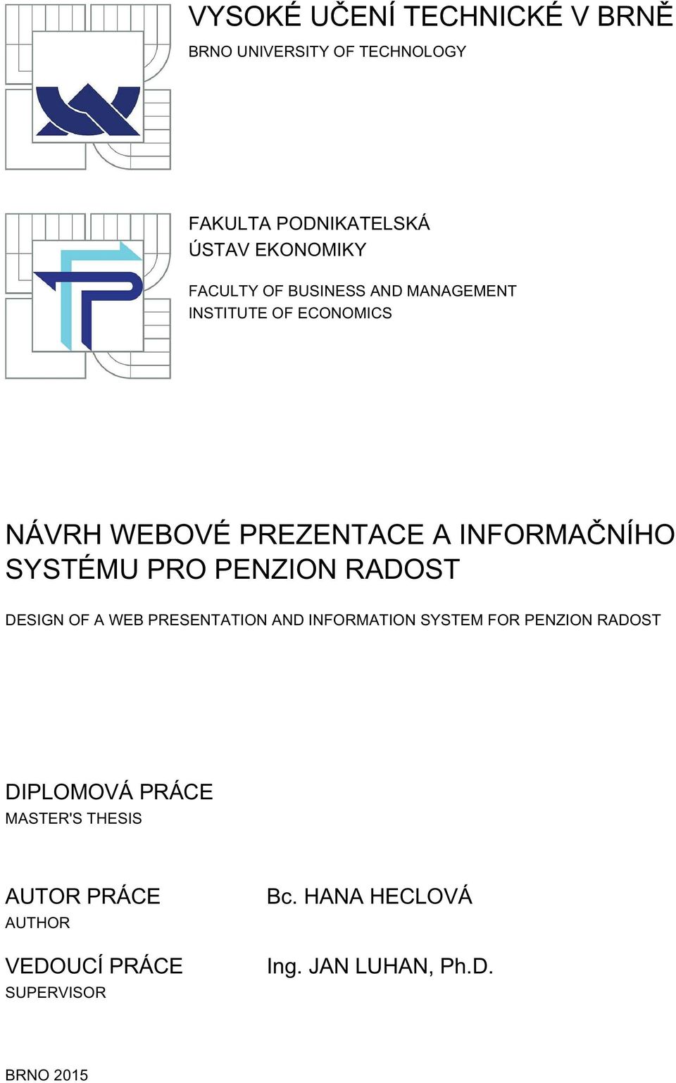 RADOST DESIGN OF A WEB PRESENTATION AND INFORMATION SYSTEM FOR PENZION RADOST DIPLOMOVÁ PRÁCE