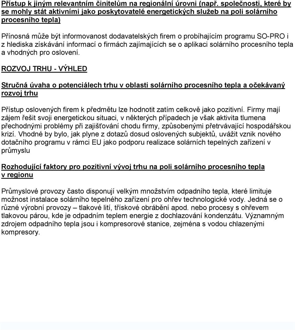 SO-PRO i z hlediska získávání informací o firmách zajímajících se o aplikaci solárního procesního tepla a vhodných pro oslovení.