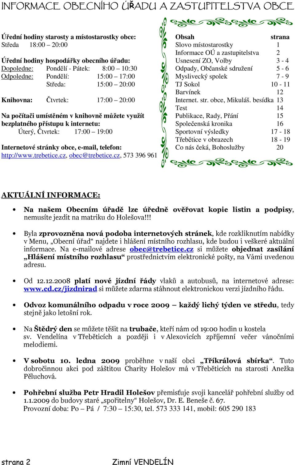 Knihovna: Čtvrtek: 17: 2: Internet. str. obce, Mikuláš.