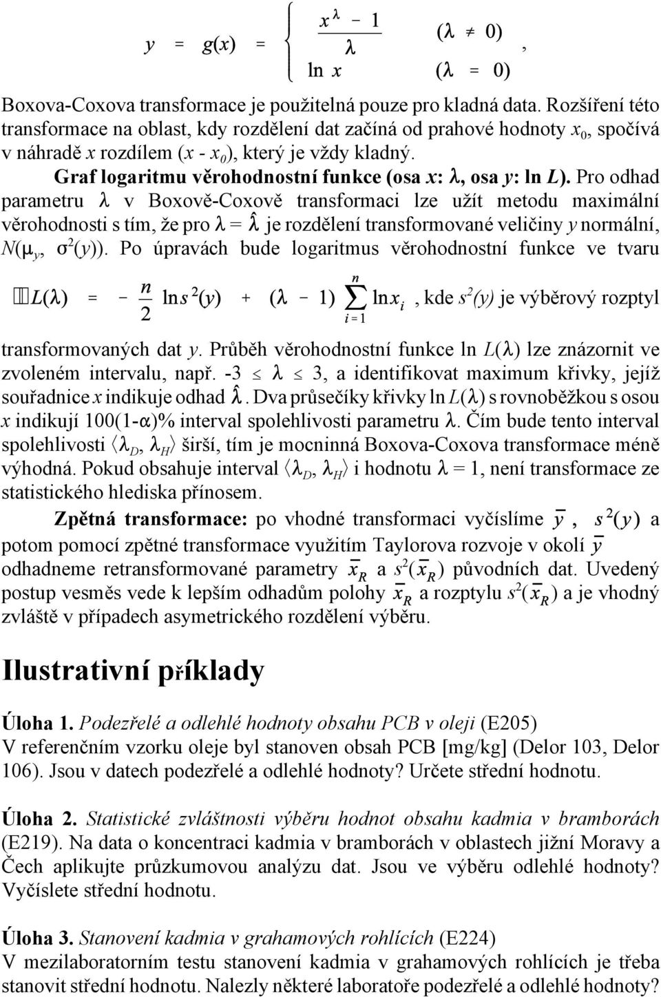 Graf logaritmu věrohodnostní funkce (osa x: 8, osa y: ln L).