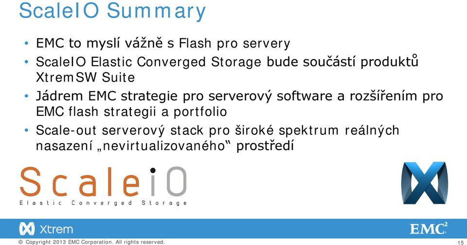 pro serverový software a rozšířením pro EMC flash strategii a portfolio