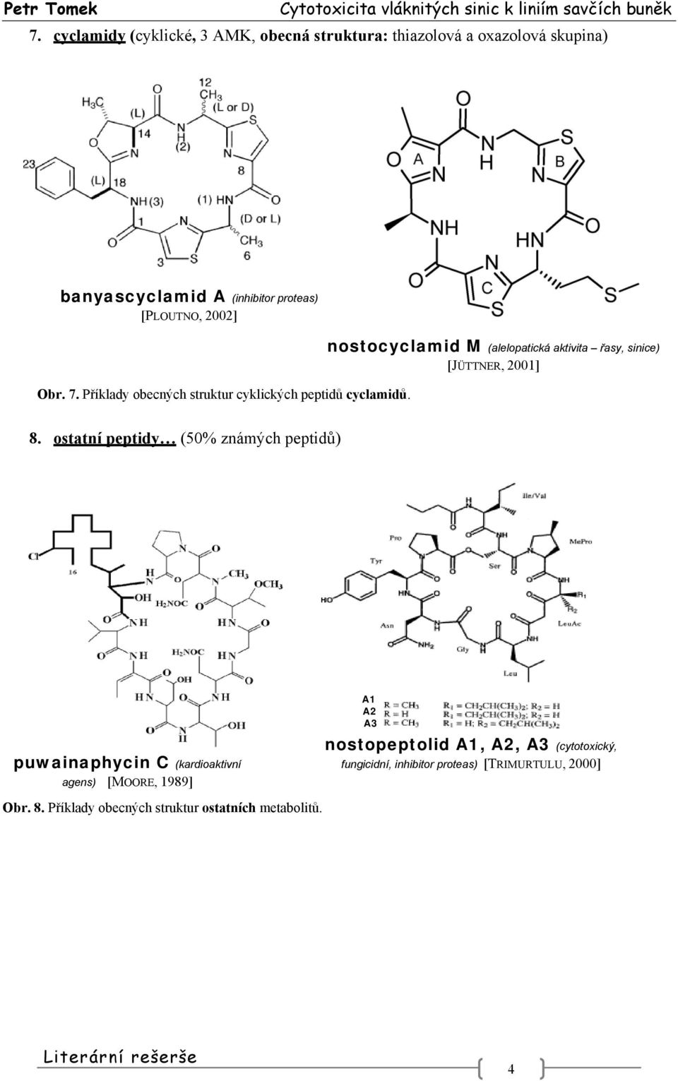 nostocyclamid M (alelopatická aktivita řasy, sinice) [JÜTTNER, 1] 8.