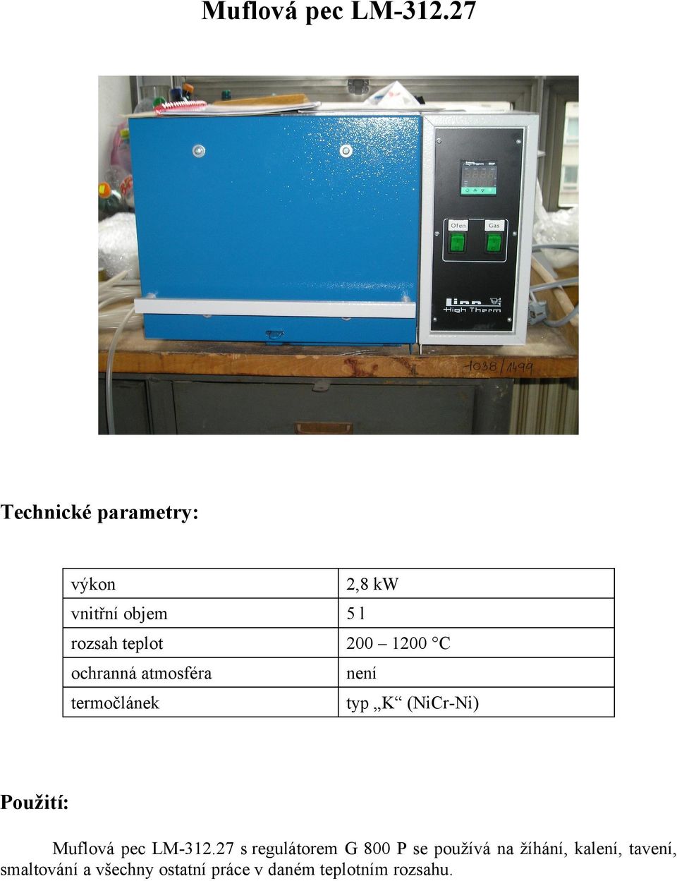 atmosféra není termočlánek typ K (NiCr-Ni) 27 s regulátorem G 800 P