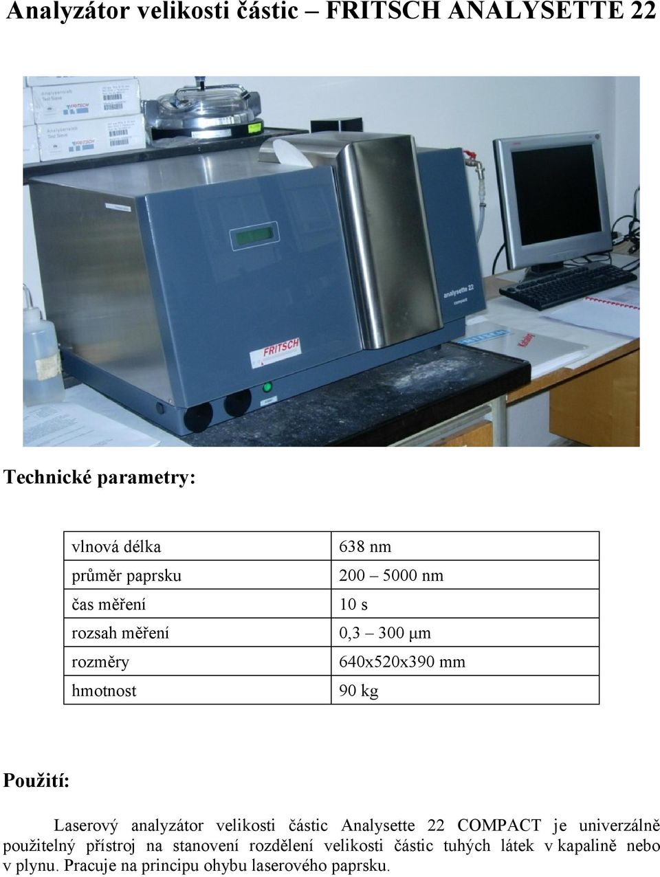 velikosti částic Analysette 22 COMPACT je univerzálně použitelný přístroj na stanovení