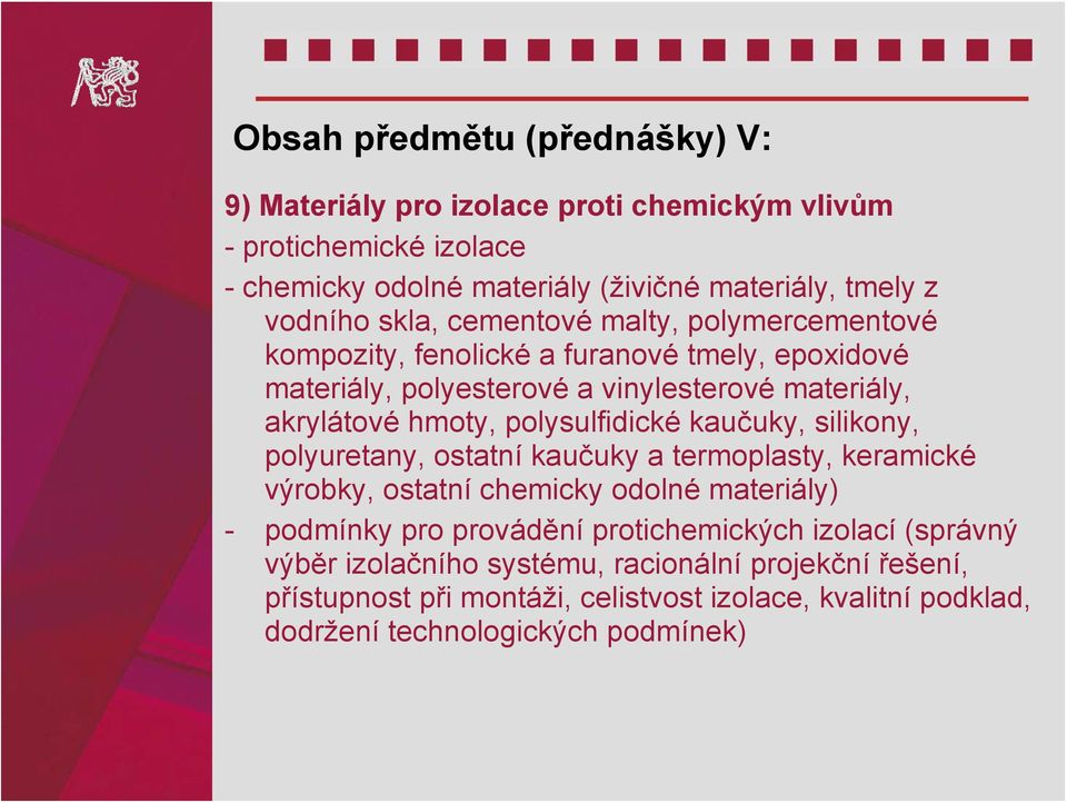 polysulfidické kaučuky, silikony, polyuretany, ostatní kaučuky a termoplasty, keramické výrobky, ostatní chemicky odolné materiály) - podmínky pro provádění