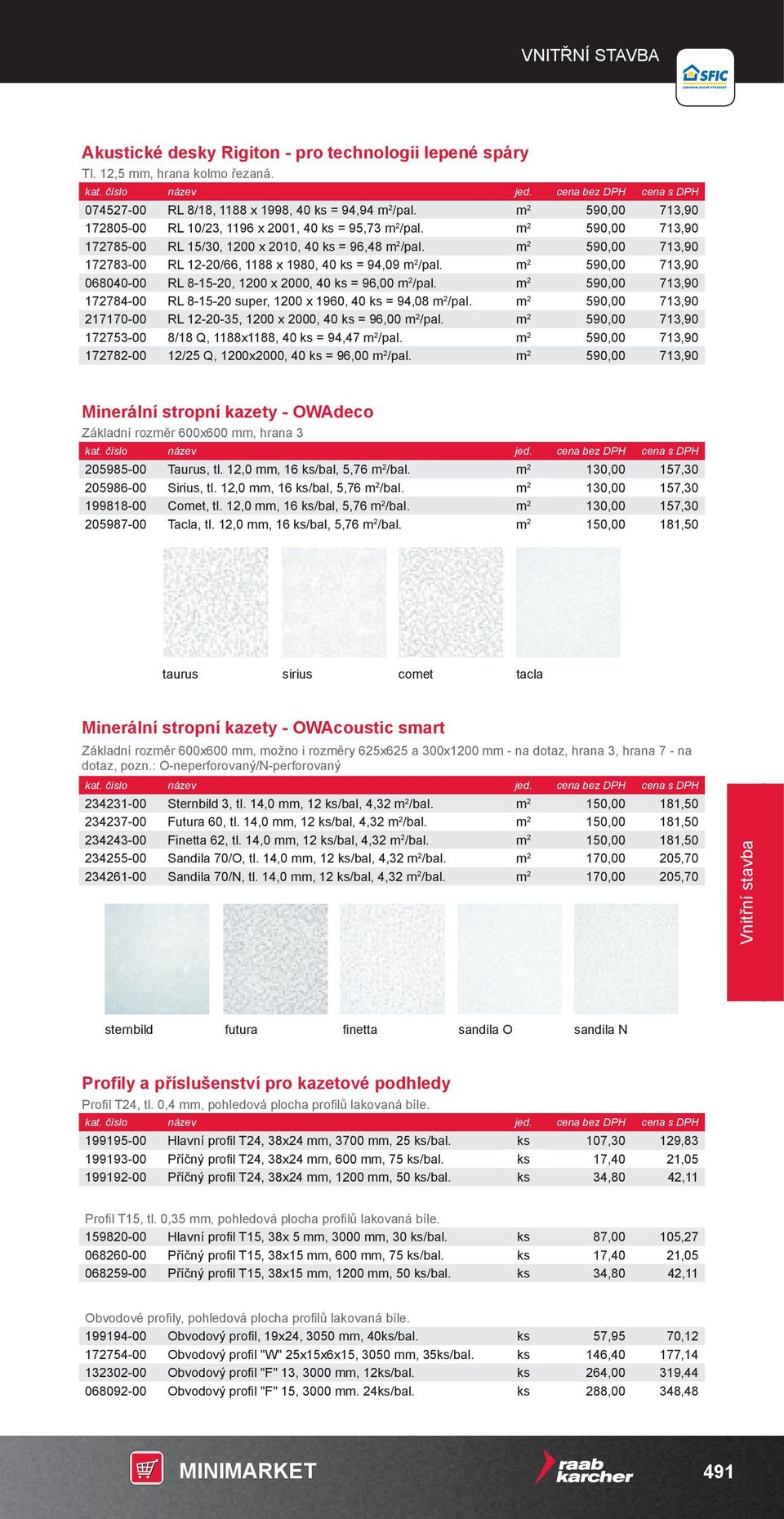 m 2 590,00 713,90 172783-00 RL 12-20/66, 1188 x 1980, 40 ks = 94,09 m 2 /pal. m 2 590,00 713,90 068040-00 RL 8-15-20, 1200 x 2000, 40 ks = 96,00 m 2 /pal.