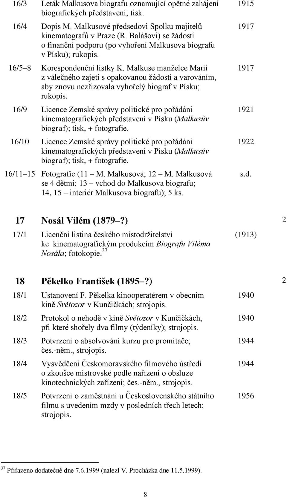 Malkuse manželce Marii z válečného zajetí s opakovanou žádostí a varováním, aby znovu nezřizovala vyhořelý biograf v Písku; rukopis.