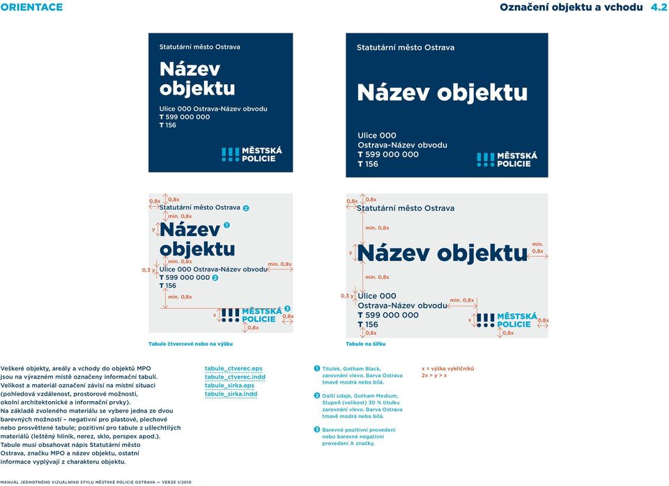 0,8x Tabule čtvercové nebo na výšku x 0,8x 3 0,8x statutární město ostrava Název objektu ulice 000 ostrava-název obvodu T 599 000 000 T 56 0,8x 0,8x y 0,3 y statutární město ostrava min.