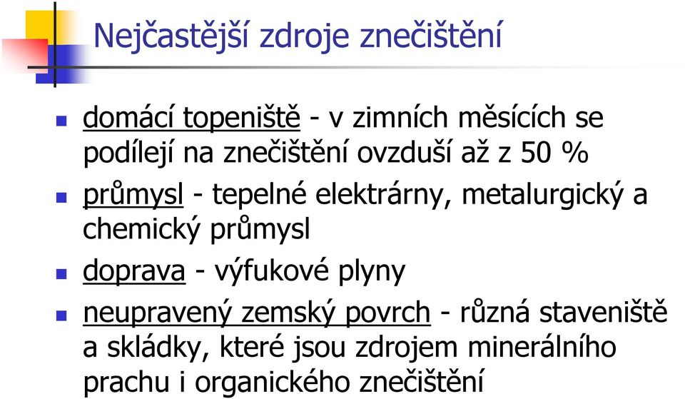 metalurgický a chemický průmysl doprava - výfukové plyny neupravený zemský