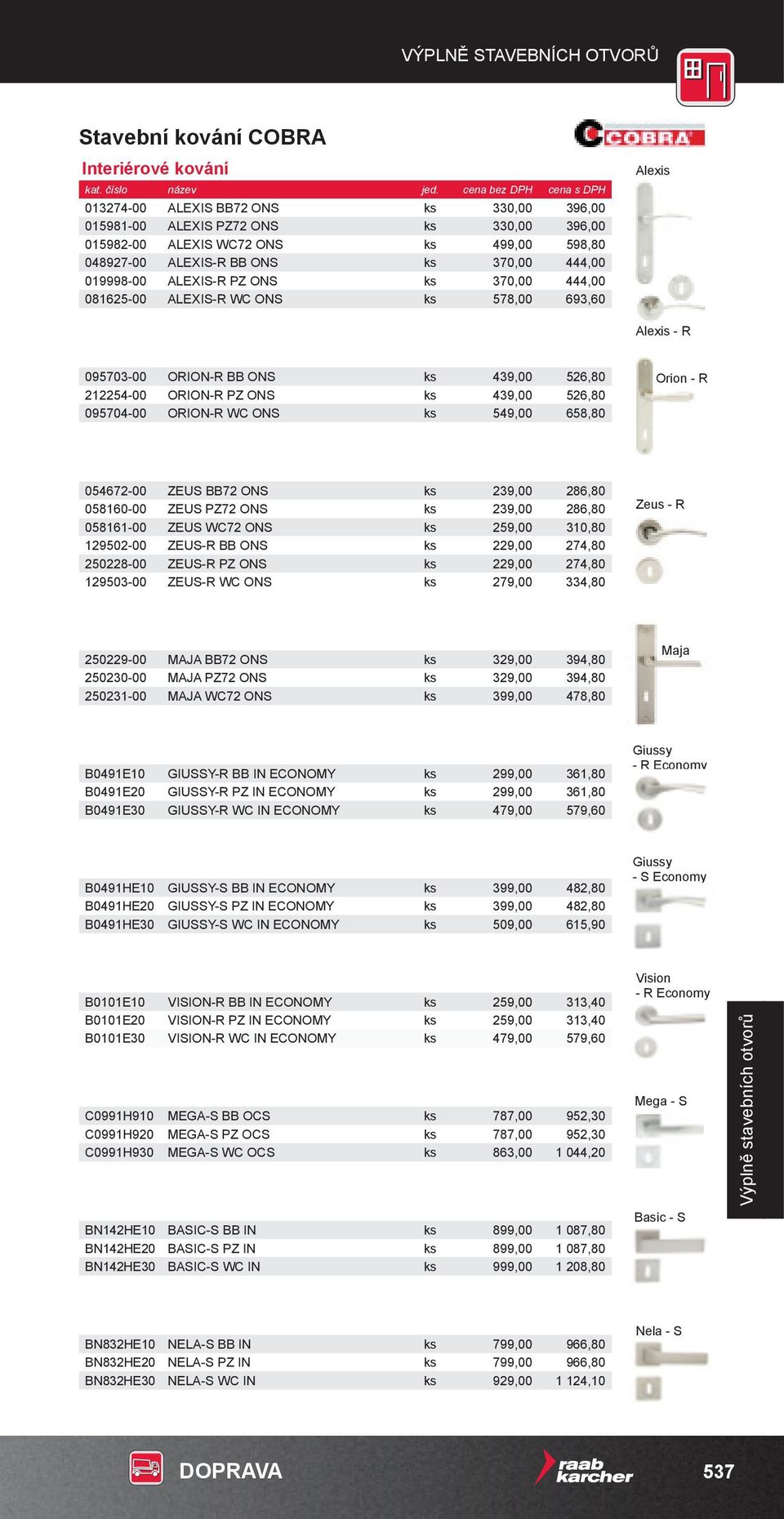 orion-r pz ons ks 439,00 526,80 095704-00 orion-r Wc ons ks 549,00 658,80 orion - r 054672-00 ZeUs bb72 ons ks 239,00 286,80 058160-00 ZeUs pz72 ons ks 239,00 286,80 058161-00 ZeUs Wc72 ons ks 259,00