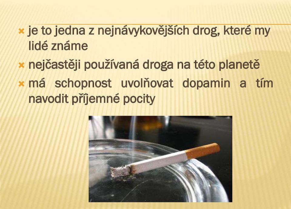 používaná droga na této planetě má