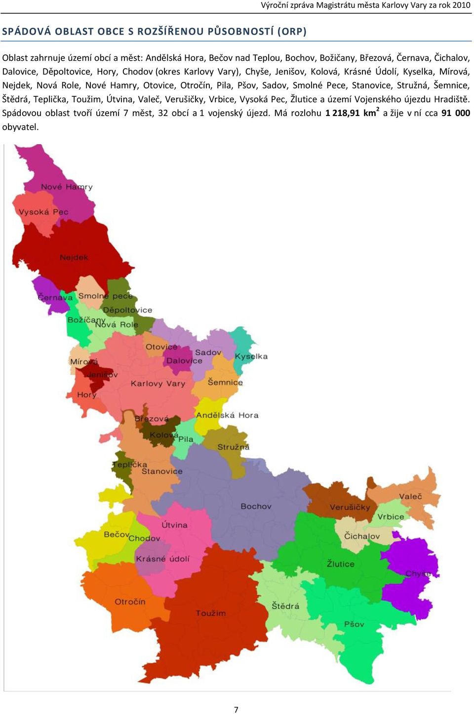 Nejdek, Nová Role, Nové Hamry, Otovice, Otročín, Pila, Pšov, Sadov, Smolné Pece, Stanovice, Stružná, Šemnice, Štědrá, Teplička, Toužim, Útvina, Valeč, Verušičky, Vrbice,