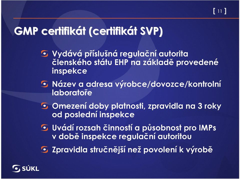 Omezení doby platnosti, zpravidla na 3 roky od poslední inspekce Uvádí rozsah činností a