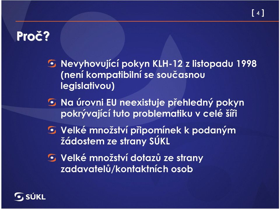 legislativou) Na úrovni EU neexistuje přehledný pokyn pokrývající tuto