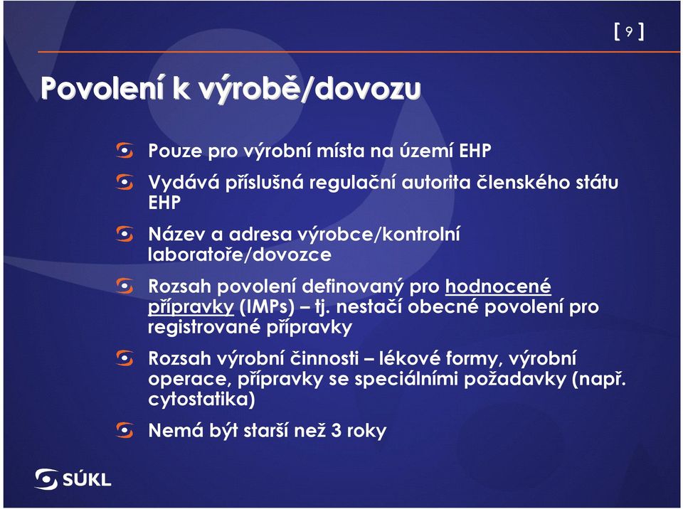 hodnocené přípravky (IMPs) tj.