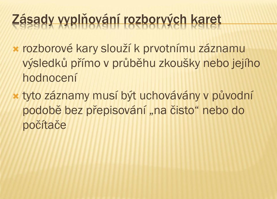 zkoušky nebo jejího hodnocení tyto záznamy musí být