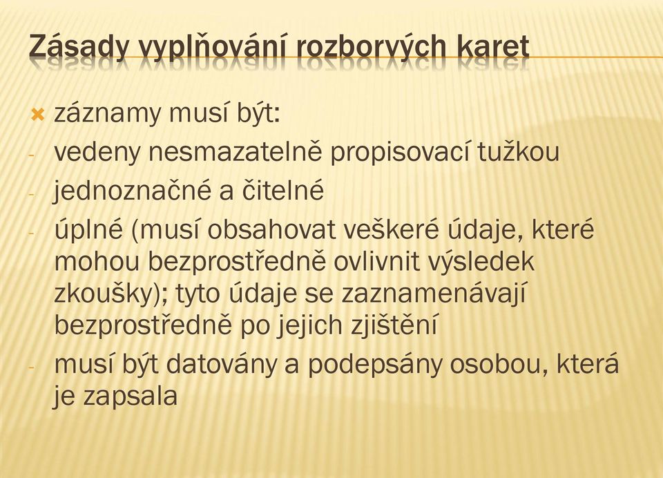 které mohou bezprostředně ovlivnit výsledek zkoušky); tyto údaje se zaznamenávají