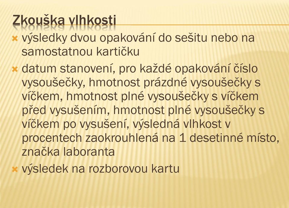 hmotnost plné vysoušečky s víčkem před vysušením, hmotnost plné vysoušečky s víčkem po