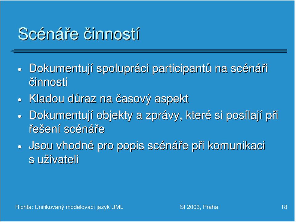 posílaj lají při řešení scénáře Jsou vhodné pro popis scénáře e při p i