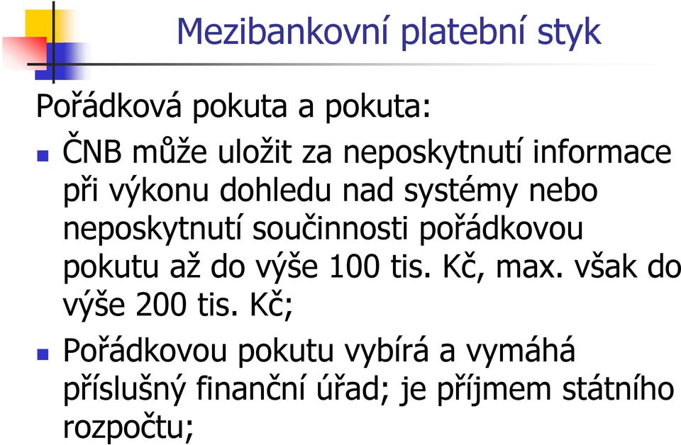 pokutu aţ do výše 100 tis. Kč, max. však do výše 200 tis.