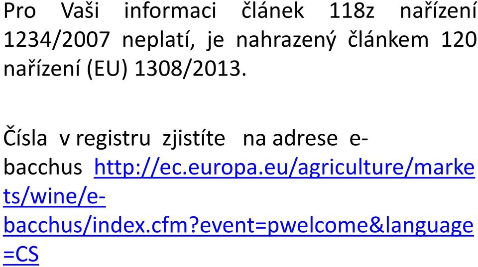 Čísla v registru zjistíte na adrese e- bacchus http://ec.