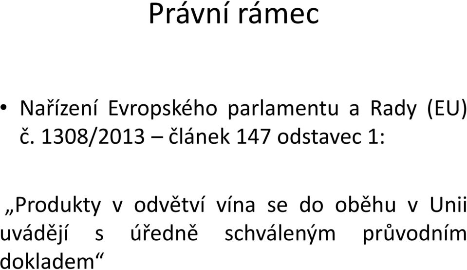 1308/2013 článek 147 odstavec 1: Produkty v