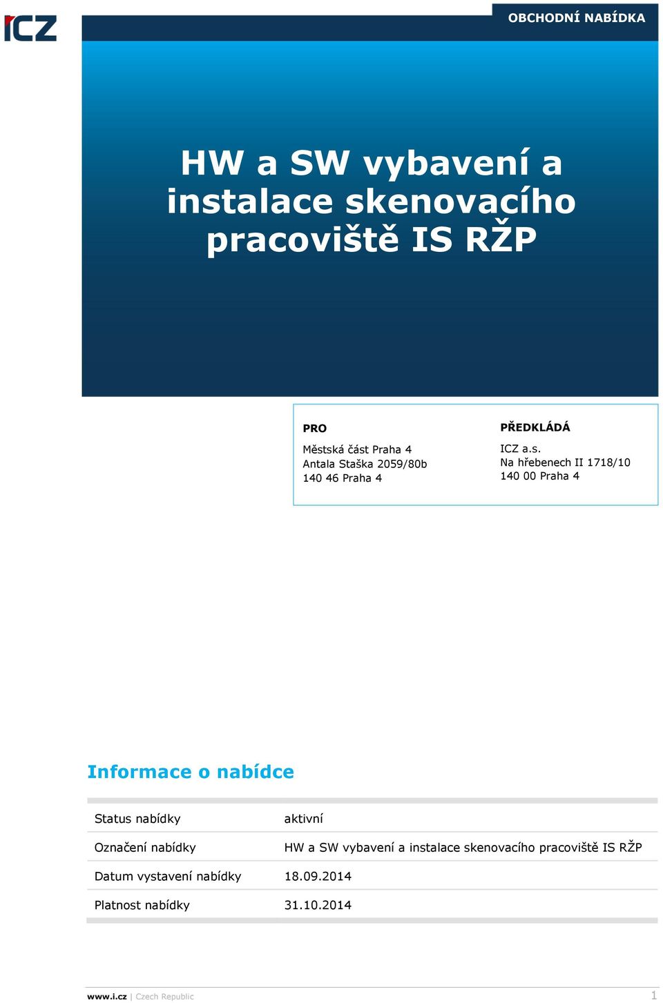 Na hřebenech II 1718/10 140 00 Praha 4 Informace o nabídce Status nabídky Označení nabídky aktivní