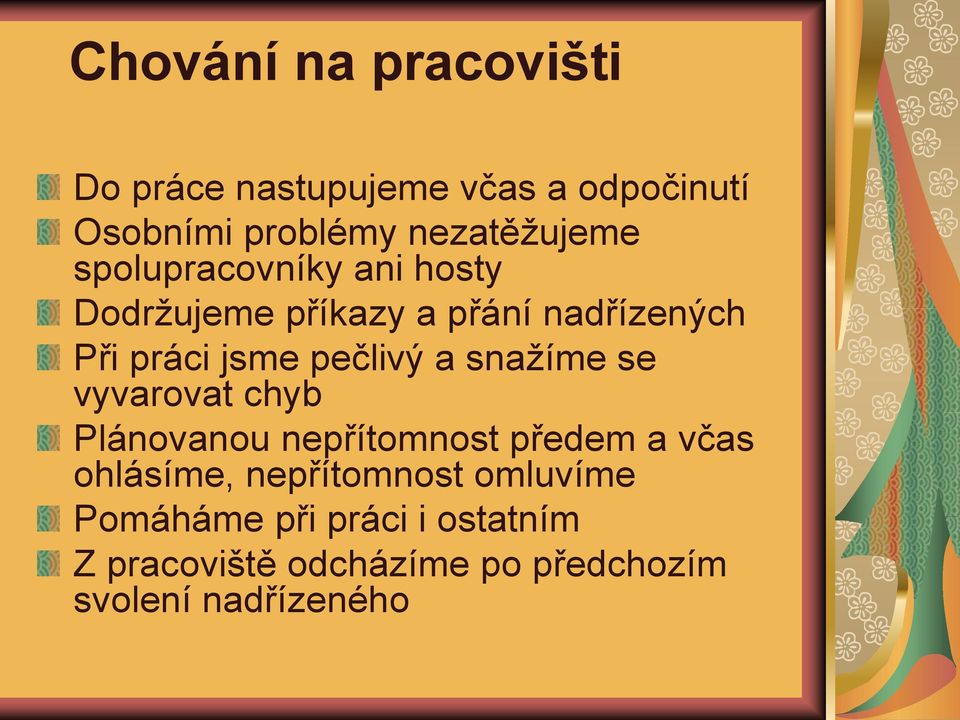 jsme pečlivý a snažíme se vyvarovat chyb Plánovanou nepřítomnost předem a včas ohlásíme,