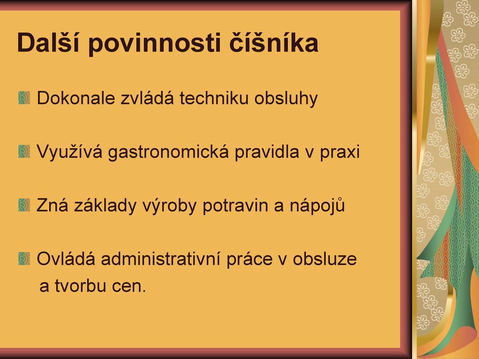 pravidla v praxi Zná základy výroby potravin a